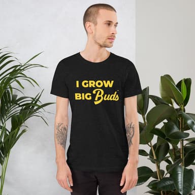 I Grow Big Buds™ T-Shirt