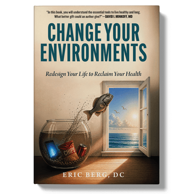 Change Your Environments: Redesign Your Life to Reclaim Your Health