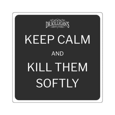 Keep Calm and Kill Them Softly Square Vinyl Sticker