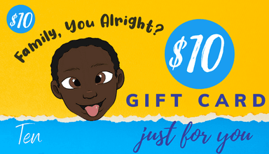 Family, You Alright? Gift Card