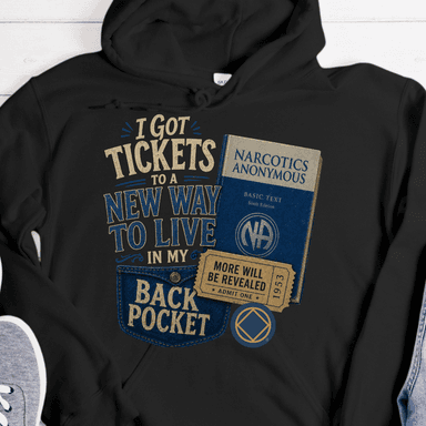 NA Recovery Hoodie | Inspiring Sobriety |  Tickets to a New Way To Live