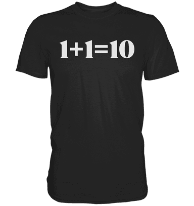 1+1=10 - Premium Shirt
