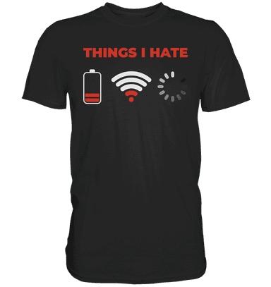 Things I Hate - Premium Shirt