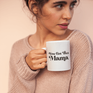 You Got This Mama White Mug