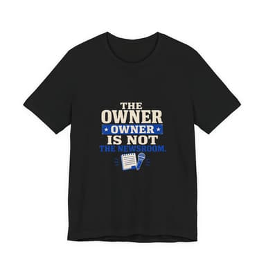 The Owner Is Not the Newsroom Press Freedom T-Shirt