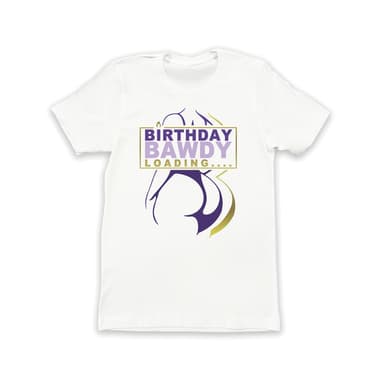 BBL Birthday Bawdy Loading Tee