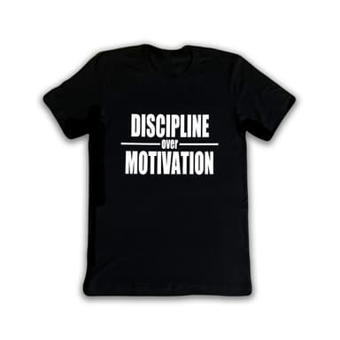 Discipline Over Motivation T-Shirt