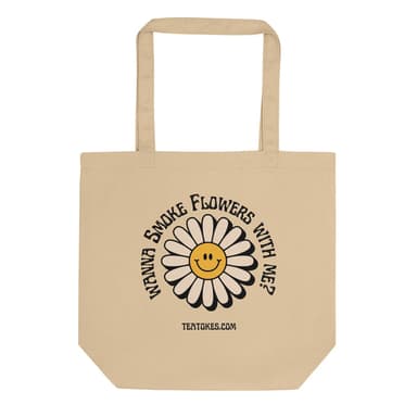 Wanna Smoke Flowers With Me? Tote Bag - Tea Tokes Merch