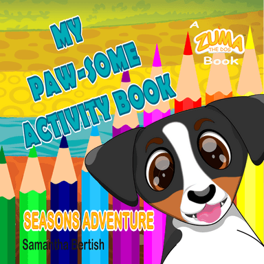 My Pawsome Activity Book: Seasons Adventure: A Zuma the Dog Book